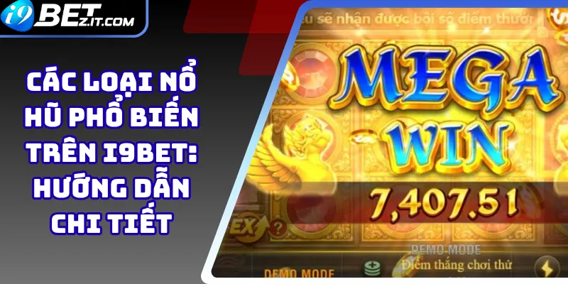 Các loại nổ hũ phổ biến trên i9bet: Hướng dẫn chi tiết 1 Các loại nổ hũ phổ biến trên i9bet
