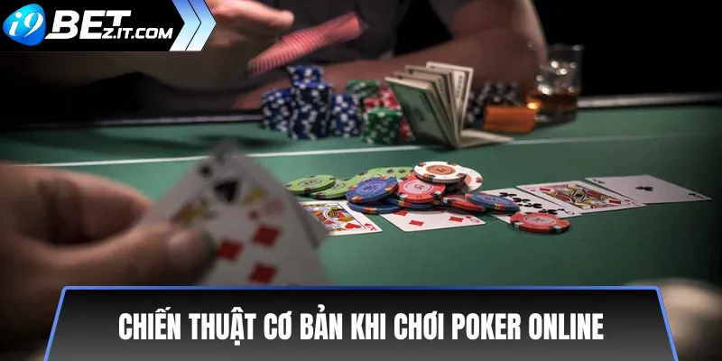 Hướng dẫn chơi Poker online tại i9bet cho người mới 3 Chiến thuật cơ bản khi chơi Poker online