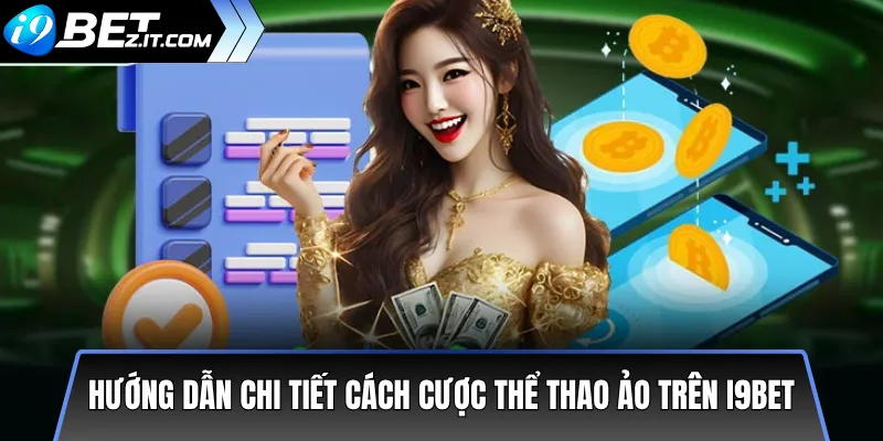 Hướng dẫn chi tiết cách cược thể thao ảo trên i9bet