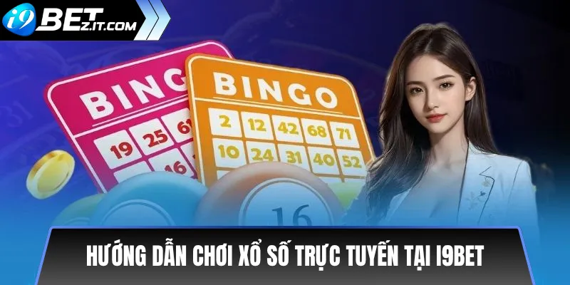 Hướng dẫn chơi xổ số i9bet – Đầy đủ cho người mới 3 Hướng dẫn chơi xổ số trực tuyến tại i9bet