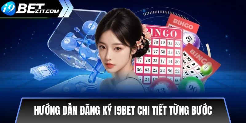 Hướng dẫn đăng ký i9bet chi tiết từng bước