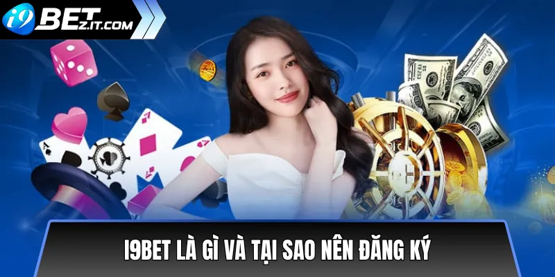 i9bet là gì và tại sao nên đăng ký