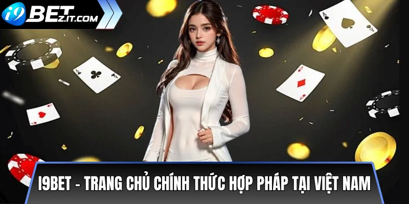 I9BET – Trang chủ chính thức hợp pháp tại Việt Nam