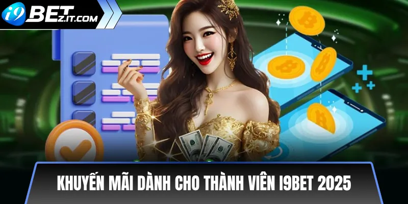 Khuyến mãi dành cho thành viên I9BET 2025
