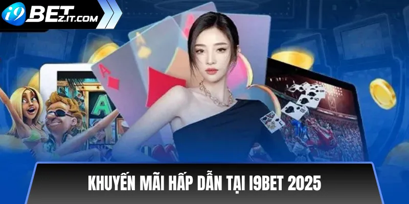 Khuyến mãi hấp dẫn tại I9BET 2025