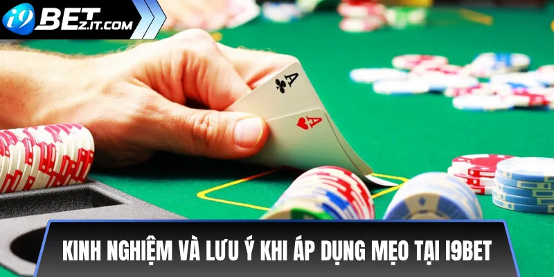 Top 10 mẹo chơi Casino online tại i9bet - Bí quyết thắng cao cho bạn 3 Kinh nghiệm và lưu ý khi áp dụng mẹo tại i9bet