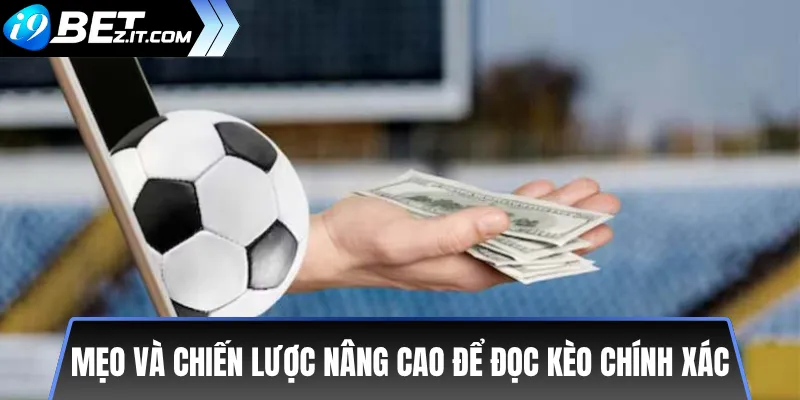 Cách đọc kèo tỷ số và kèo tài/xỉu chuẩn xác 2025 3 Mẹo và chiến lược nâng cao để đọc kèo chính xác