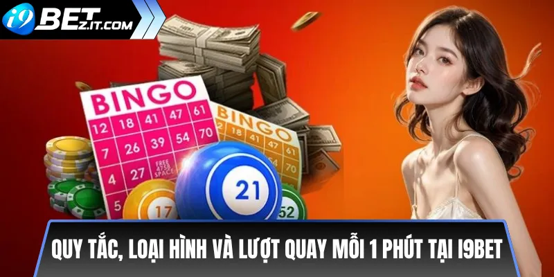 Xổ Số Siêu Tốc i9bet – Kết Quả Mỗi 1 Phút Nhanh Chóng 3 Quy Tắc, Loại Hình Và Lượt Quay Mỗi 1 Phút tại i9bet