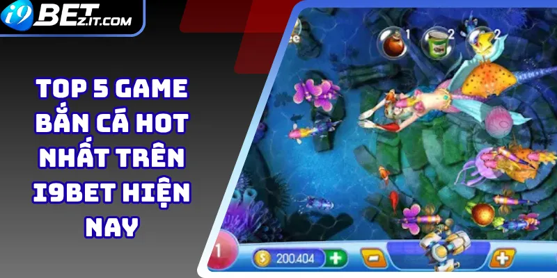Top 5 game bắn cá hot nhất trên i9bet hiện nay 1 Top 5 game bắn cá hot nhất trên i9bet hiện nay