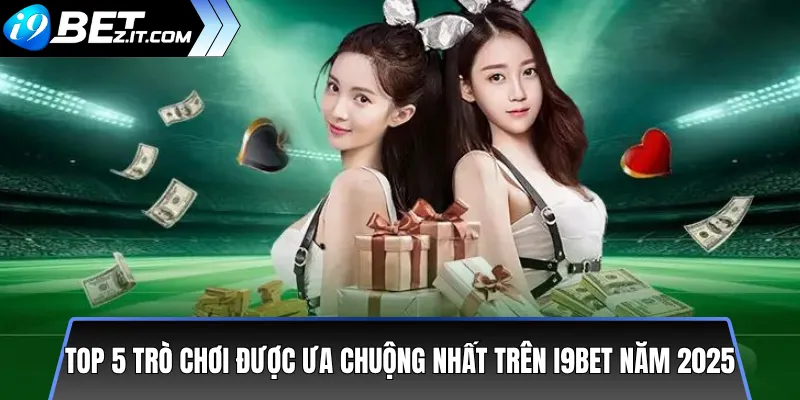 Thống kê trò chơi hot nhất trên i9bet năm 2025 2 Top 5 trò chơi được ưa chuộng nhất trên i9bet năm 2025